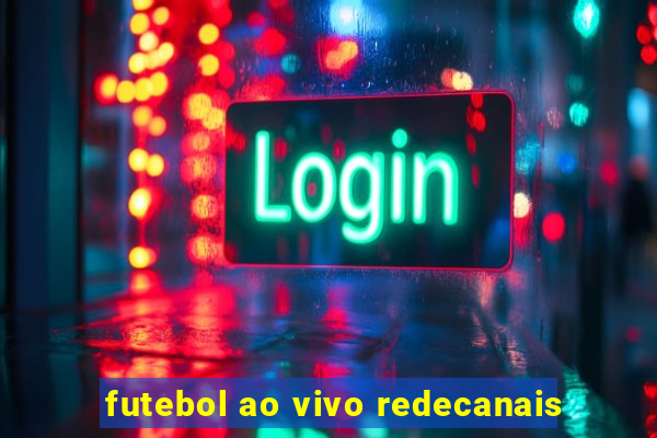 futebol ao vivo redecanais